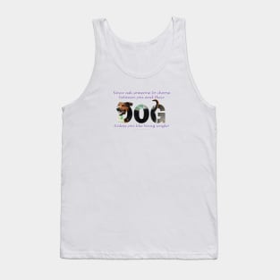 Never ask someone to choose between you and their dog unless you like being single - black and brown cross dog oil painting word art Tank Top